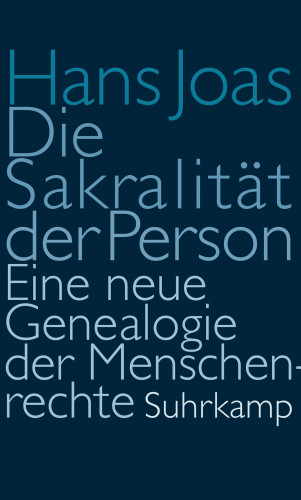 Hans Joas: Die Sakralität der Person