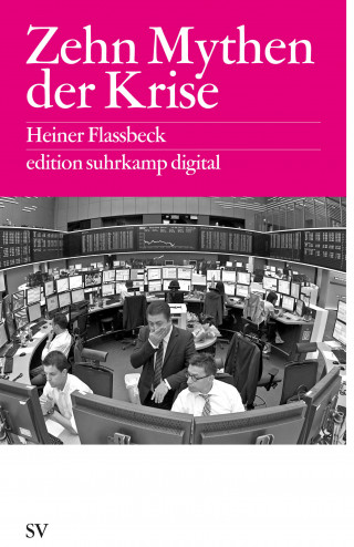 Heiner Flassbeck: Zehn Mythen der Krise
