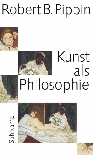 Robert B. Pippin: Kunst als Philosophie