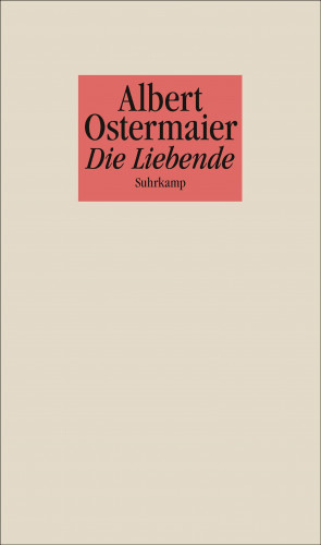 Albert Ostermaier: Die Liebende