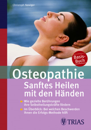 Christoph Newiger: Osteopathie: Sanftes Heilen mit den Händen