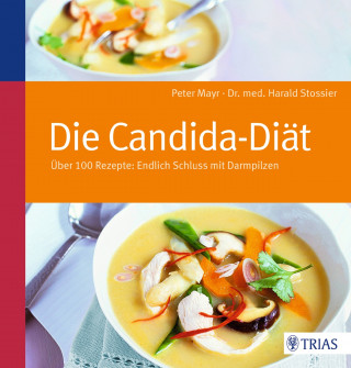 Peter Mayr, Harald Stossier: Die Candida-Diät