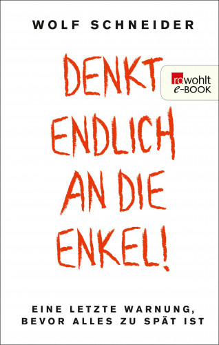 Wolf Schneider: Denkt endlich an die Enkel!