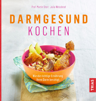 Martin Storr, Julia Weißbrod: Darmgesund kochen