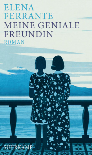 Elena Ferrante: Meine geniale Freundin