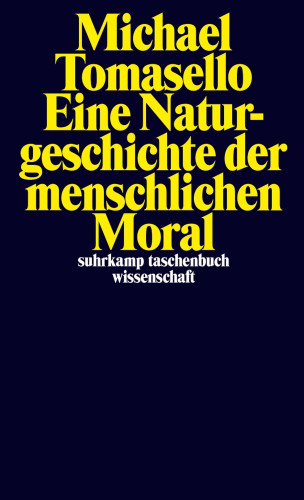 Michael Tomasello: Eine Naturgeschichte der menschlichen Moral
