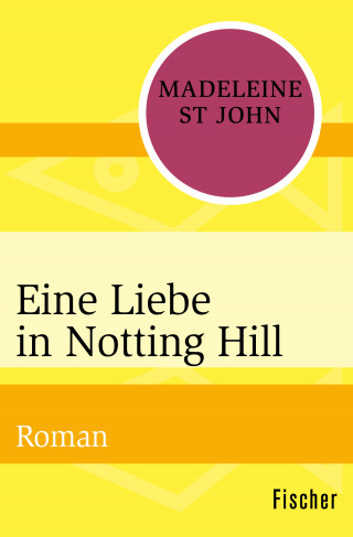 Madeleine St John: Eine Liebe in Notting Hill