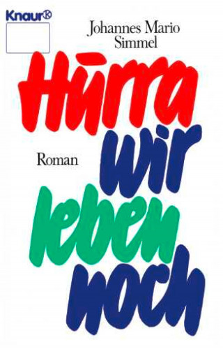 Johannes Mario Simmel: Hurra, wir leben noch