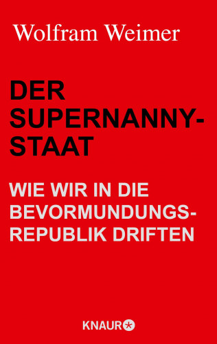 Wolfram Weimer: Der Supernanny-Staat
