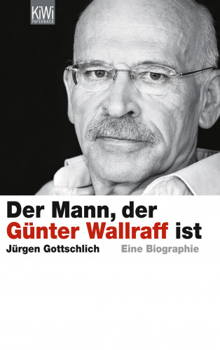 Jürgen Gottschlich: Der Mann, der Günter Wallraff ist