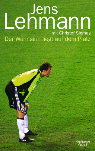 Jens Lehmann: Der Wahnsinn liegt auf dem Platz