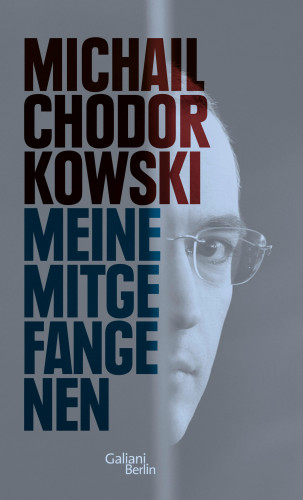 Michail Chodorkowski: Meine Mitgefangenen