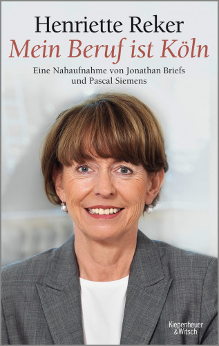 Jonathan Briefs, Pascal Siemens: "Mein Beruf ist Köln" Henriette Reker