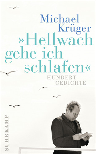 Michael Krüger: Hellwach gehe ich schlafen