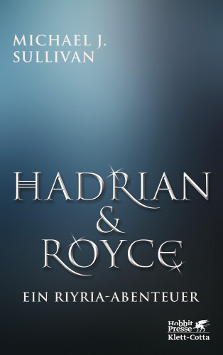 Michael J. Sullivan: Hadrian & Royce