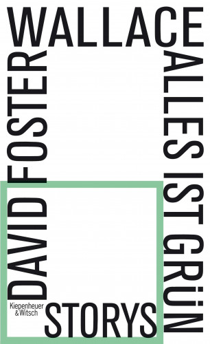 David Foster Wallace: Alles ist grün
