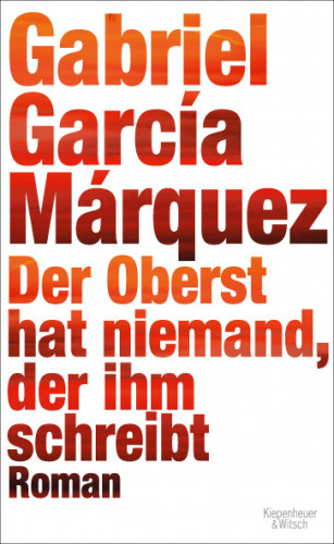 Gabriel García Márquez: Der Oberst hat niemand, der ihm schreibt