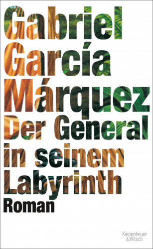 Gabriel García Márquez: Der General in seinem Labyrinth