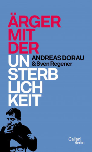Andreas Dorau, Sven Regener: Ärger mit der Unsterblichkeit