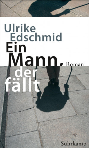 Ulrike Edschmid: Ein Mann, der fällt
