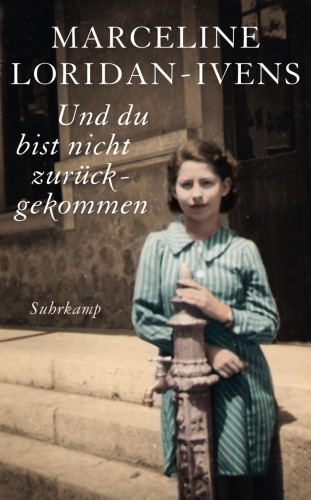Marceline Loridan-Ivens, Judith Perrignon: Und du bist nicht zurückgekommen