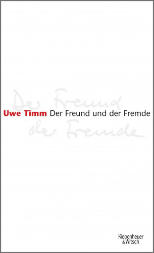 Uwe Timm: Der Freund und der Fremde