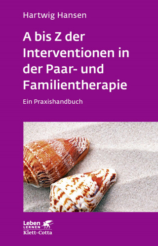 Hartwig Hansen: A bis Z der Interventionen in der Paar- und Familientherapie (Leben Lernen, Bd. 196)