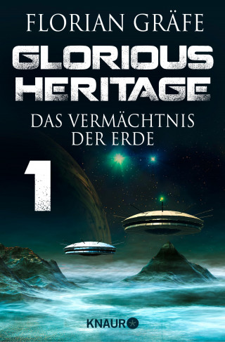 Florian Gräfe: Glorious Heritage - Das Vermächtnis der Erde 1