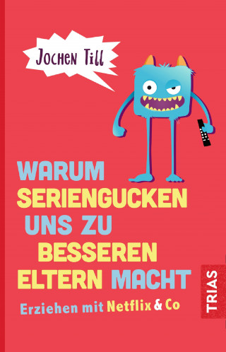 Jochen Till: Warum Seriengucken uns zu besseren Eltern macht