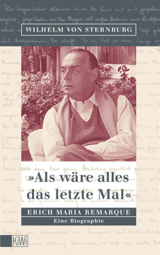 Wilhelm von Sternburg: Als wäre alles das letzte Mal