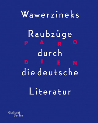 Peter Wawerzinek: Parodien. Wawerzineks Raubzüge durch die deutsche Literatur