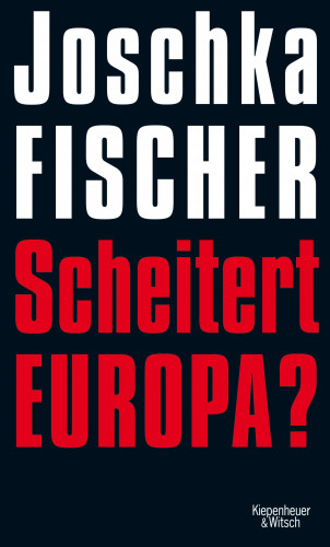 Joschka Fischer: Scheitert Europa?