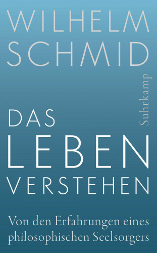 Wilhelm Schmid: Das Leben verstehen