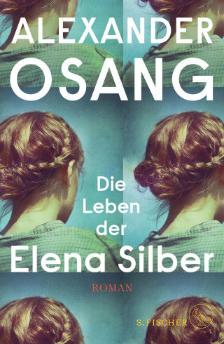 Alexander Osang: Die Leben der Elena Silber