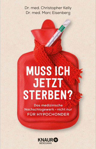 Dr. med. Christopher Kelly, Dr. med. Marc Eisenberg: Muss ich jetzt sterben?
