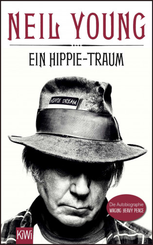 Neil Young: Ein Hippie-Traum