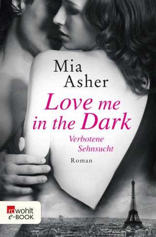 Mia Asher: Love me in the Dark – Verbotene Sehnsucht