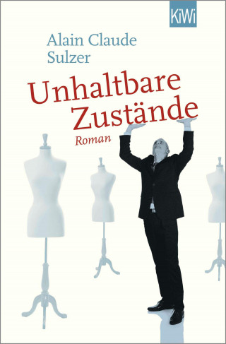 Alain Claude Sulzer: Unhaltbare Zustände