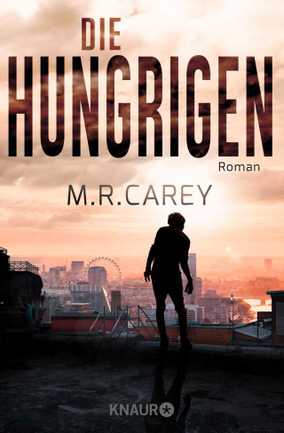 M. R. Carey: Die Hungrigen
