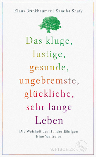 Klaus Brinkbäumer, Samiha Shafy: Das kluge, lustige, gesunde, ungebremste, glückliche, sehr lange Leben