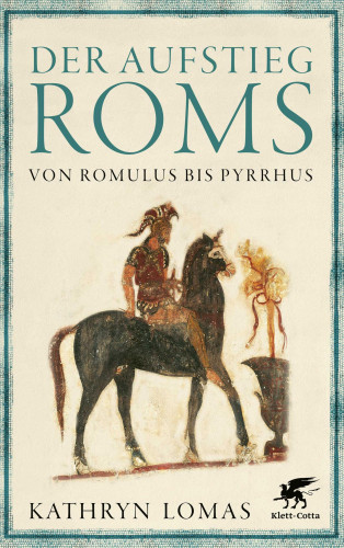 Kathryn Lomas: Der Aufstieg Roms