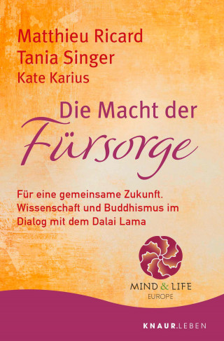 Matthieu Ricard, Tania Singer, Kate Karius: Die Macht der Fürsorge