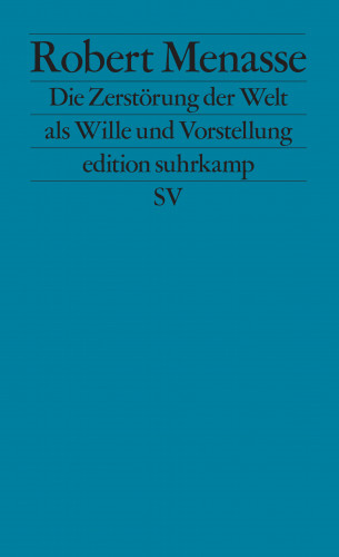 Robert Menasse: Die Zerstörung der Welt als Wille und Vorstellung