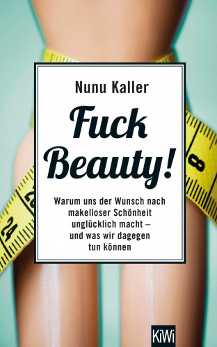 Nunu Kaller: Fuck Beauty!