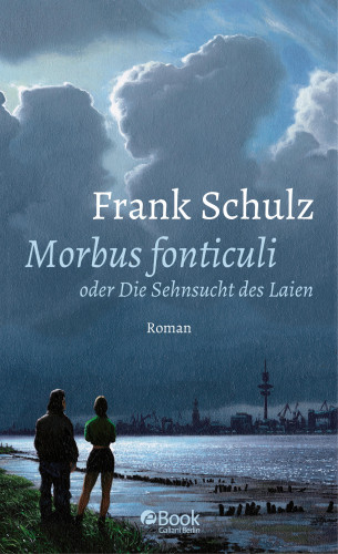 Frank Schulz: Morbus Fonticuli oder Die Sehnsucht des Laien