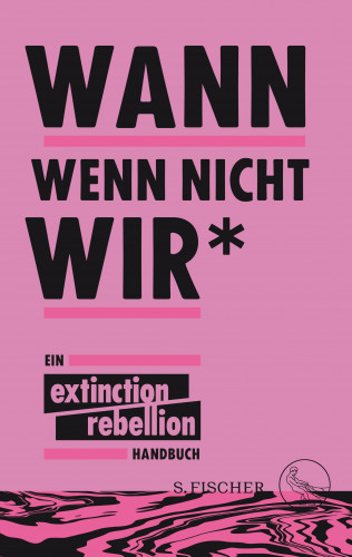 Extinction Rebellion: Wann wenn nicht wir*
