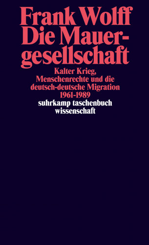 Frank Wolff: Die Mauergesellschaft