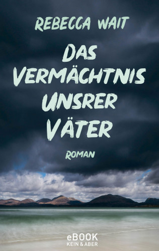 Rebecca Wait: Das Vermächtnis unsrer Väter