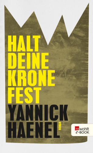 Yannick Haenel: Halt deine Krone fest