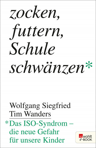 Dr. med. Wolfgang Siegfried, Tim Wanders: Zocken, futtern, Schule schwänzen